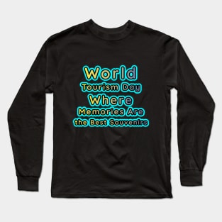 Memories, the Ultimate Souvenirs: World Tourism Day Long Sleeve T-Shirt